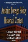 Gunter Bischof, Gunter Pelinka Bischof, Michael Gehler, Gehler Michael, Anton Pelinka - Austrian Foreign Policy in Historical Context