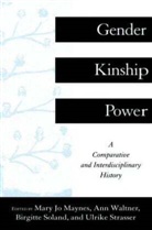 Mary Jo Maynes, Birgitte Soland, Ulrike Strasser, Ann Waltner - Gender, Kinship and Power