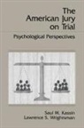 Saul M Kassin, Saul M. Kassin, Lawrence S Wrightsman, Lawrence S. Wrightsman - The American Jury On Trial