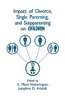 Josephine D Arasteh, Arasteh Josephine D., E Mavis Hetherington, E. Mavis Hetherington, Hetherington E. Mavis - Impact of Divorce, Single Parenting and Stepparenting on Children