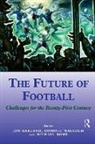 Jon Garland, Boria Majumdar, Dominic Malcolm, J A Mangan, Mike Rowe - The Future of Football