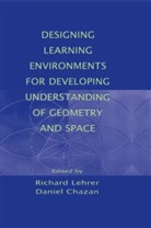 Daniel Chazan, Richard Lehrer - Designing Learning Environments for Developing Understanding of Geometry and Space