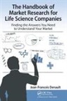 Jean-francois Denault, Denault Jean-Francois - The Handbook of Market Research for Life Science Companies
