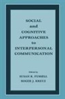 Susan R Fussell, Susan R. Fussell, Roger J Kreuz, Roger J. Kreuz - Social and Cognitive Approaches to Interpersonal Communication