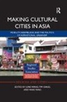 June Oakes Wang, Tim Oakes, Oakes Tim, June Wang, Wang June, Yang Yang... - Making Cultural Cities in Asia