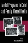 Michael C Roberts, Michael C. Roberts, Roberts Michael C. - Model Programs in Child and Family Mental Health