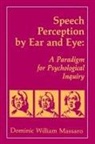 Dominic W Massaro, Dominic W. Massaro - Speech Perception By Ear and Eye