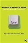 Mirca Madianou, Madianou Mirca, Daniel Miller - Migration and New Media