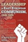 R Barry Farrell, R. Barry Farrell, R. Barry (EDT) Farrell, Farrell R. Barry - Leadership in East European Communism