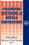 Neil Gilbert, Rebecca A. Van Voorhis, Rebecca A van Voorhis, Rebecca A. van Voorhis, Rebecca A. van Voorhis - Changing Patterns of Social Protection