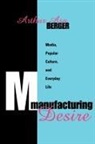 Arthur Asa Berger - Manufacturing Desire
