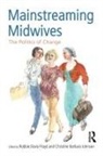 Robbie Johnson Davis-Floyd, Robbie Davis-Floyd, Davis-Floyd Robbie, Christine Barbara Johnson, Johnson Christine Barbara - Mainstreaming Midwives