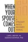 Deborah Bowman, Carol Grever, Carol/ Bowman Grever, Grever Carol - When Your Spouse Comes Out