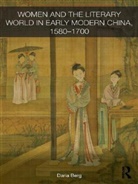 Daria Berg, Berg Daria - Women and the Literary World in Early Modern China, 1580-1700