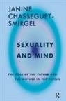 Janine Chasseguet-Smirgel - Sexuality and Mind