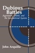 John Arquilla, Arquilla John - Dubious Battles Aggression, Defeat, & the International System