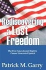 Patrick Garry, Patrick M. Garry, Garry Patrick, Patrick Garry - Rediscovering a Lost Freedom