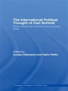 Louiza Odysseos, Louiza Odysseos, Fabio Petito - The International Political Thought of Carl Schmitt