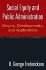George H. Frederickson, H George Frederickson - Social Equity and Public Administration