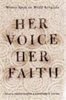 Arvind Sharma, Katherine Young - Her Voice, Her Faith : Women Speak on World Religions