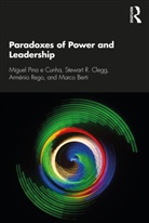 Marco Berti, Stewart R Clegg, Stewart R. Clegg, Miguel Pina Cunha, Miguel Pina E Cunha, A. Rego... - Paradoxes of Power and Leadership