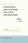 Riccardo Panattoni, Fabio Vighi, Riccardo Panattoni, Fabio Vighi - Capitalism and the New Political Unconscious