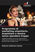 Roberto Guillermo Gomes - Programma di marketing umanitario. Acquistare e donare senza spendere troppo