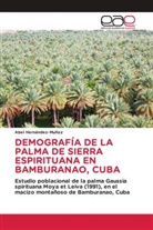 Abel Hernández-Muñoz - DEMOGRAFÍA DE LA PALMA DE SIERRA ESPIRITUANA EN BAMBURANAO, CUBA