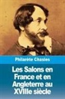 Philarète Chasles - Les Salons en France et en Angleterre au XVIIIe siècle
