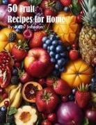 Kelly Johnson - 50 Fruit Recipes for Home