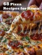 Kelly Johnson - 68 Pizza Recipes for Home