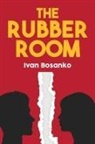 Ivan Bosanko - The Rubber Room