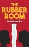 Ivan Bosanko - The Rubber Room