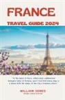 William Jones - France Travel Guide 2024