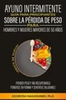 Koorosh Naghshineh - AYUNO INTERMITENTE GUÍA PARA PRINCIPIANTES SOBRE LA PÉRDIDA DE PESO PARA HOMBRES Y MUJERES MAYORES DE 50 AÑOS