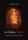 Marcello Caroti - Da Gesù a Marx - Nascita e morte di una civiltà