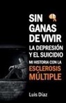 Luis Díaz - Sin ganas de vivir, la depresión y el suicidio