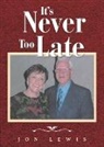 Jon Lewis - It's Never Too Late