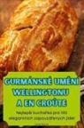 Daniel Bla¿ek - GURMÁNSKÉ UM¿NÍ WELLINGTONU A EN CROÛTE