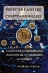 Anatole France - Investir dans les cr ypto-monnaies