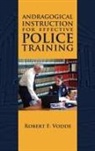 Robert F. Vodde - Andragogical Instruction for Effective Police Training