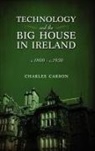 Charles Carson - Technology and the Big House in Ireland, c. 1800-c.1930