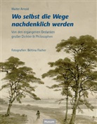 Walter Arnold, Bettina Fischer - Wo selbst die Wege nachdenklich werden