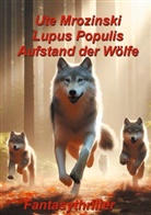 Ute Mrozinski - Lupus Populis: Aufstand der Wölfe