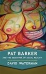 David Waterman - Pat Barker and the Mediation of Social Reality