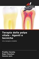 Raju Chauhan, Gaurav Jain, Prabhu Varsha - Terapia della polpa vitale - Agenti e tecniche
