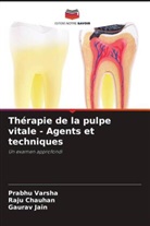 Raju Chauhan, Gaurav Jain, Prabhu Varsha - Thérapie de la pulpe vitale - Agents et techniques