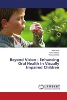 Kanu Kataria, Roocha Shah, Mira Virda - Beyond Vision : Enhancing Oral Health In Visually Impaired Children