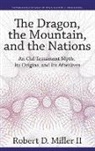 Robert D. Miller II - The Dragon, the Mountain, and the Nations