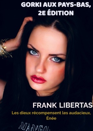 Frank Libertas - Gorki aux Pays-Bas, 2e édition - Les dieux récompensent les audacieux, Énée